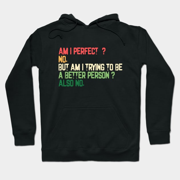 Am I Perfect? No. Funny Hoodie by DesignDynasty 